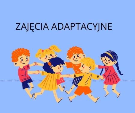 ZAJĘCIA ADAPTACYJNE